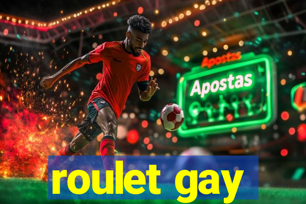 roulet gay